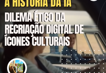 A história da IA e dilema ético da recriação digital de ícones culturais