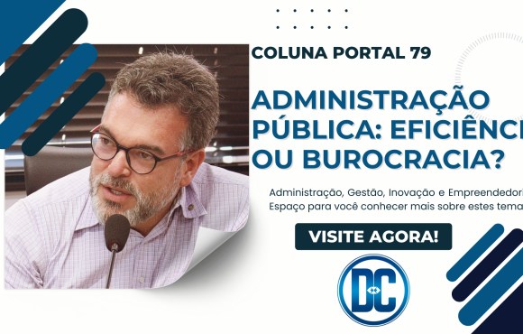 Administração Pública: Eficiência ou Burocracia?